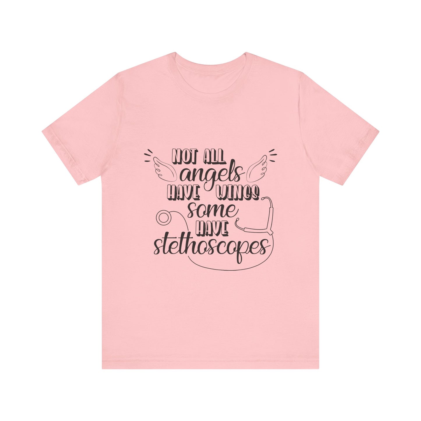 Some Angels Have Stethoscopes T-Shirt