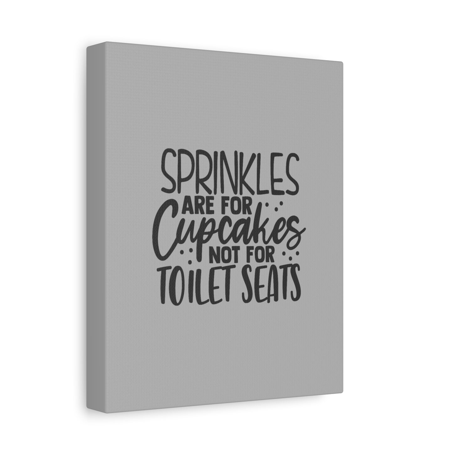 Sprinkles Are For Cupcakes Canvas