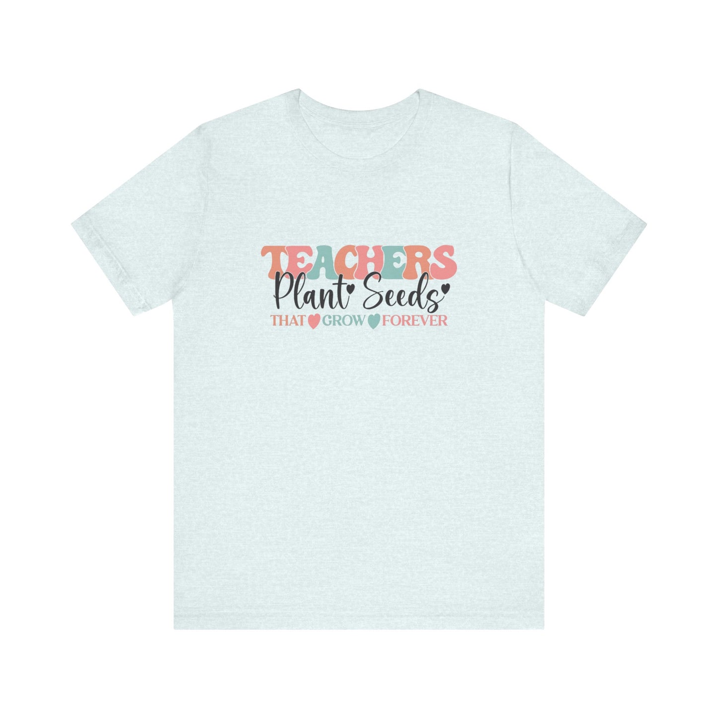 Teachers Plant Seeds T-Shirt