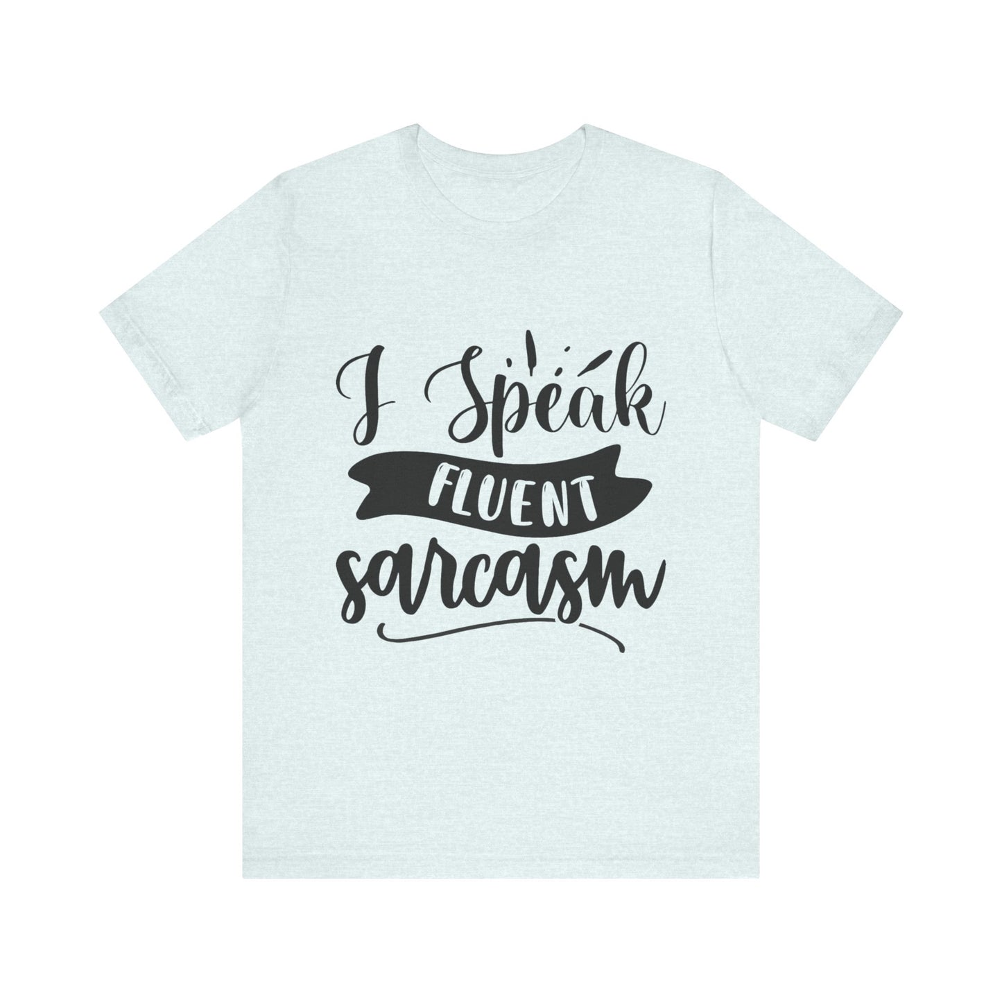 Fluent Sarcasm T-Shirt