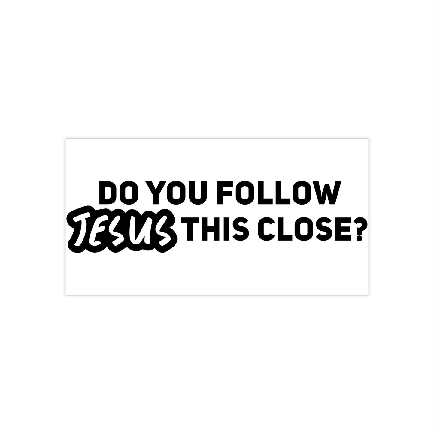 Follow Jesus Bumper Sticker