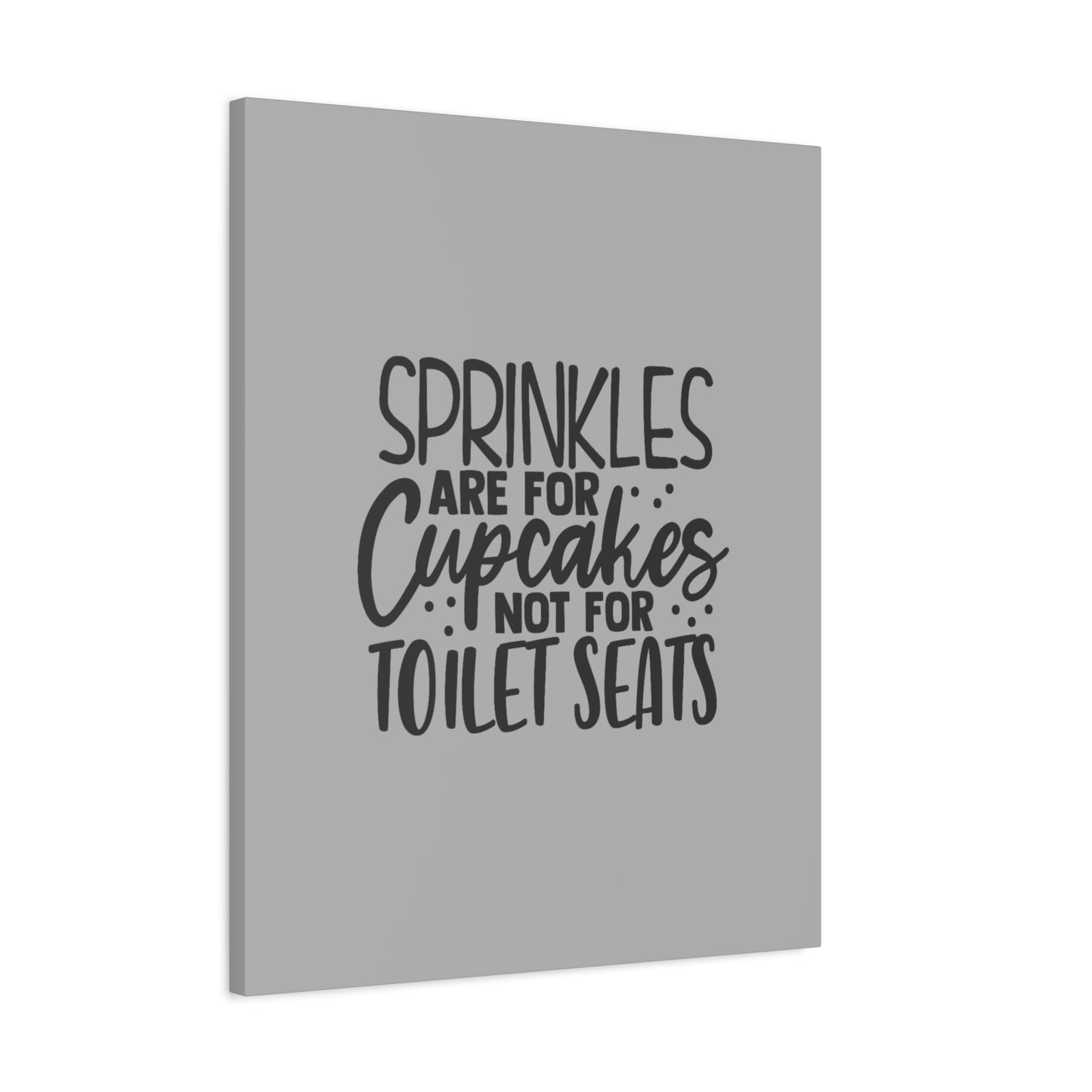 Sprinkles Are For Cupcakes Canvas