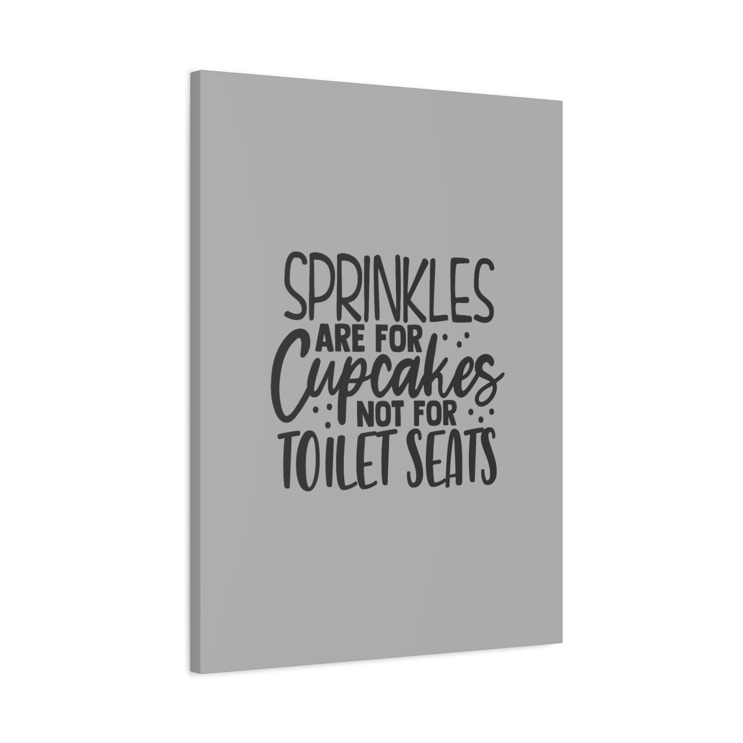 Sprinkles Are For Cupcakes Canvas