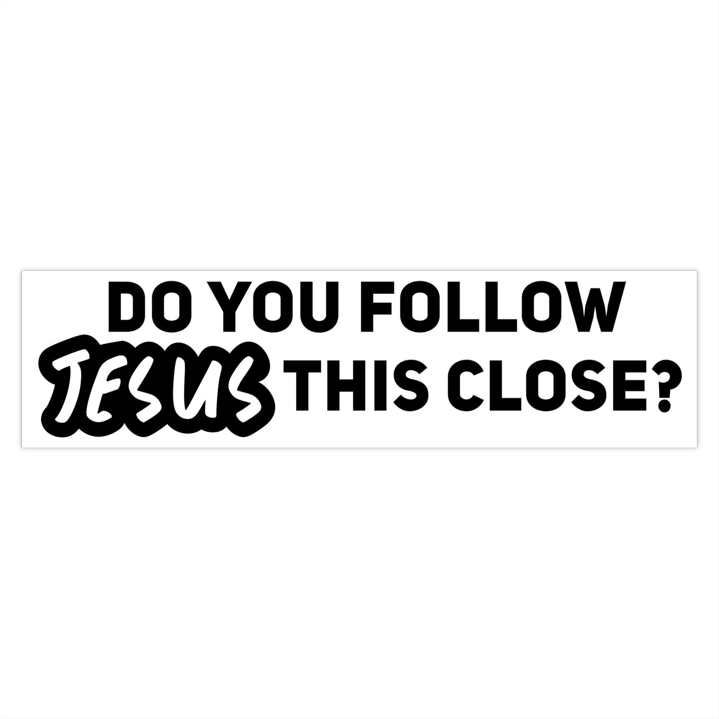 Follow Jesus Bumper Sticker