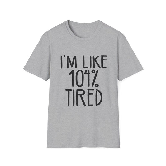 104% Tired