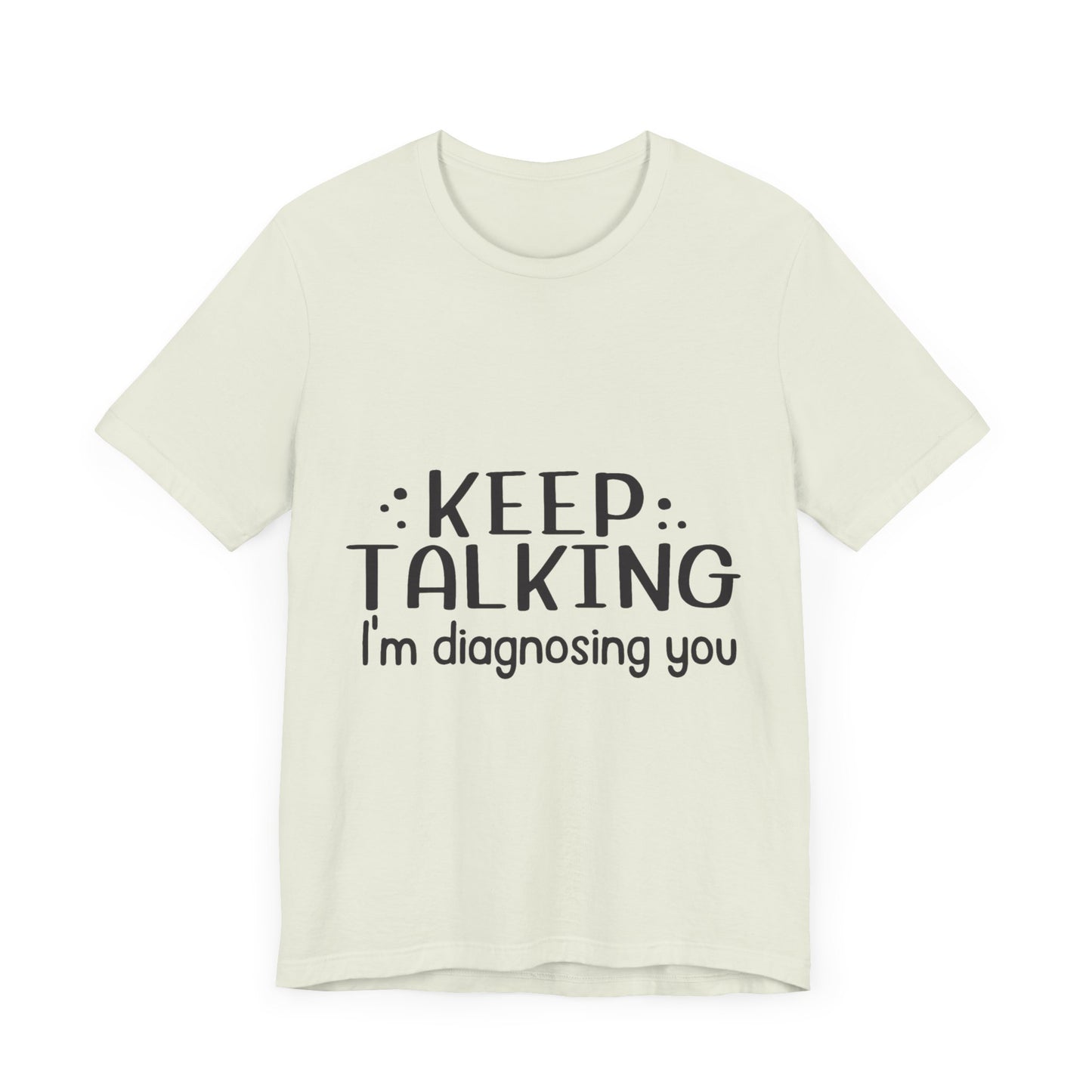 Diagnosing You T-Shirt