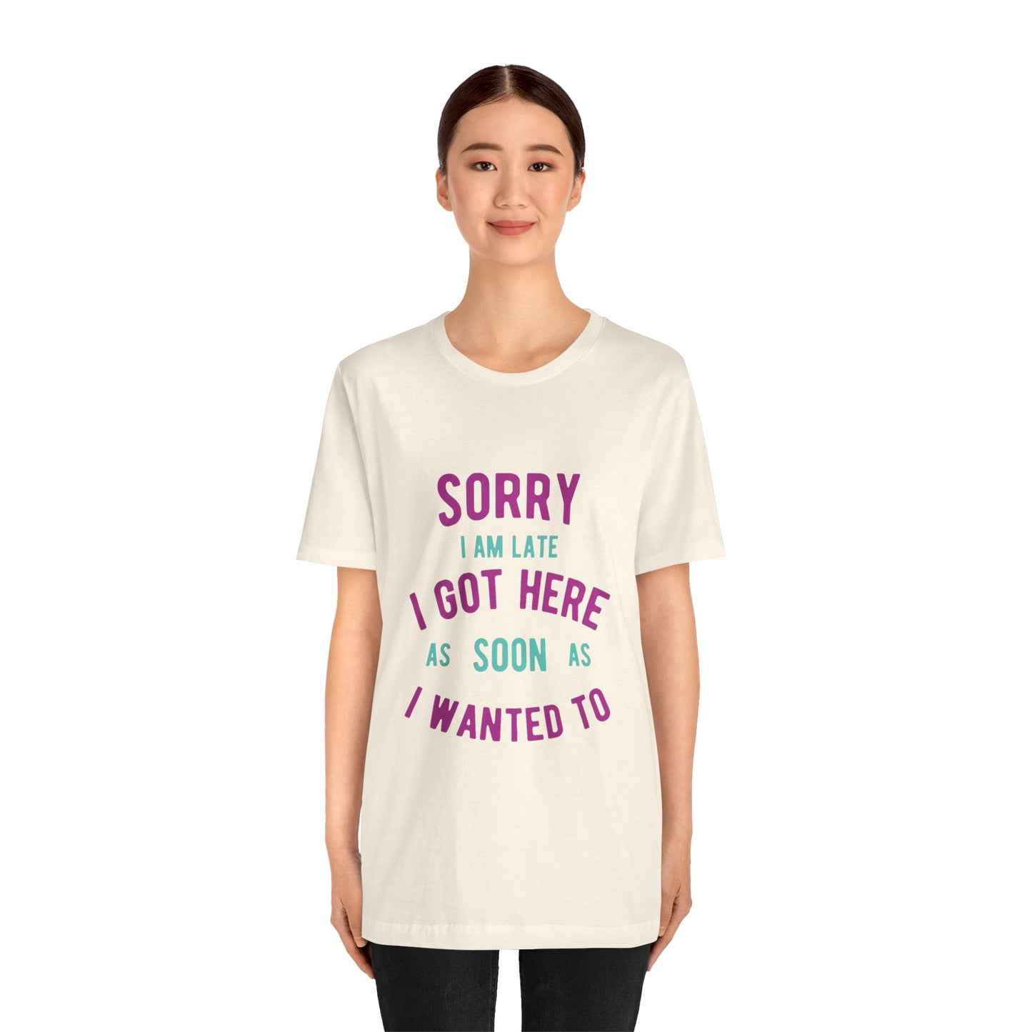 Sorry I Am Late T-Shirt