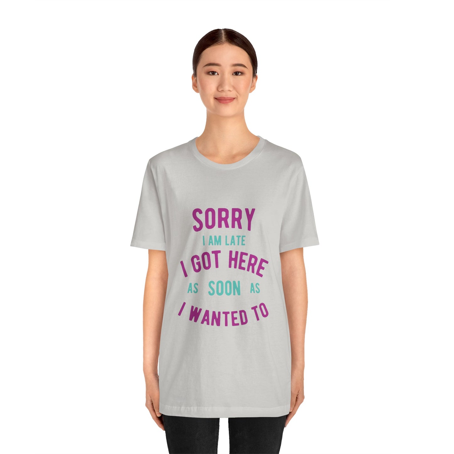 Sorry I Am Late T-Shirt