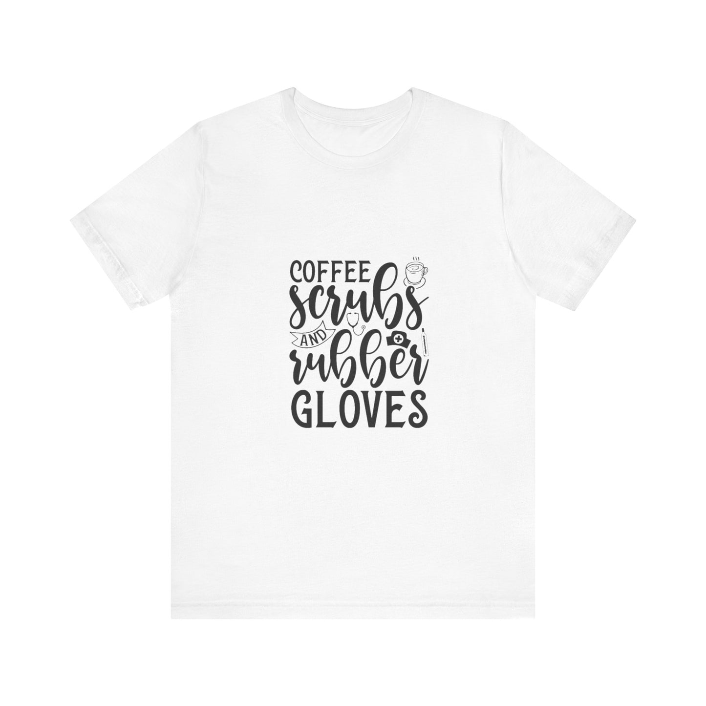 Coffee/Scrubs/Rubber Gloves T-Shirt