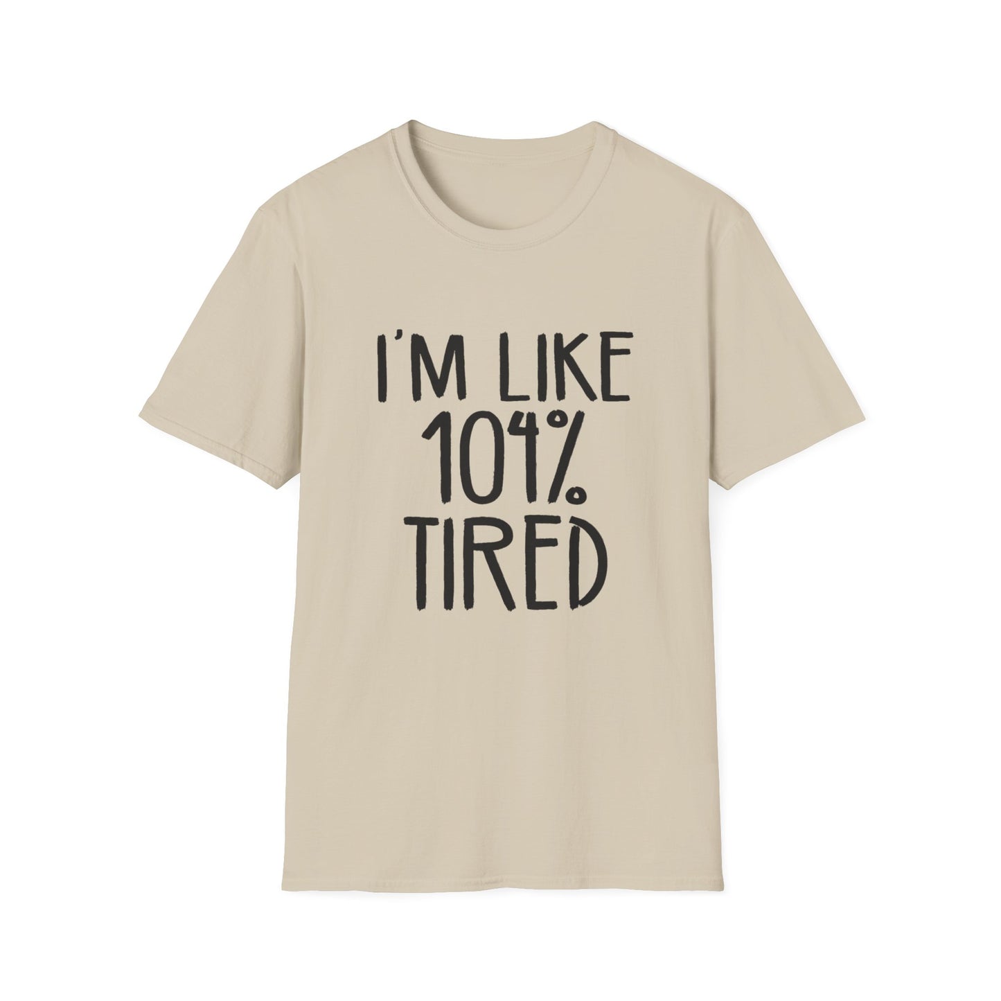 104% Tired