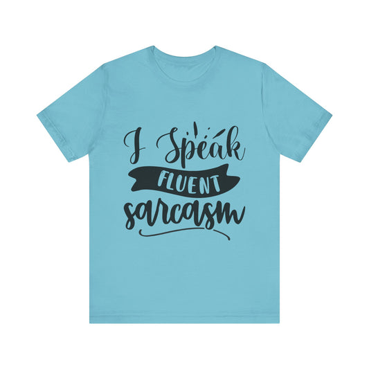 Fluent Sarcasm T-Shirt