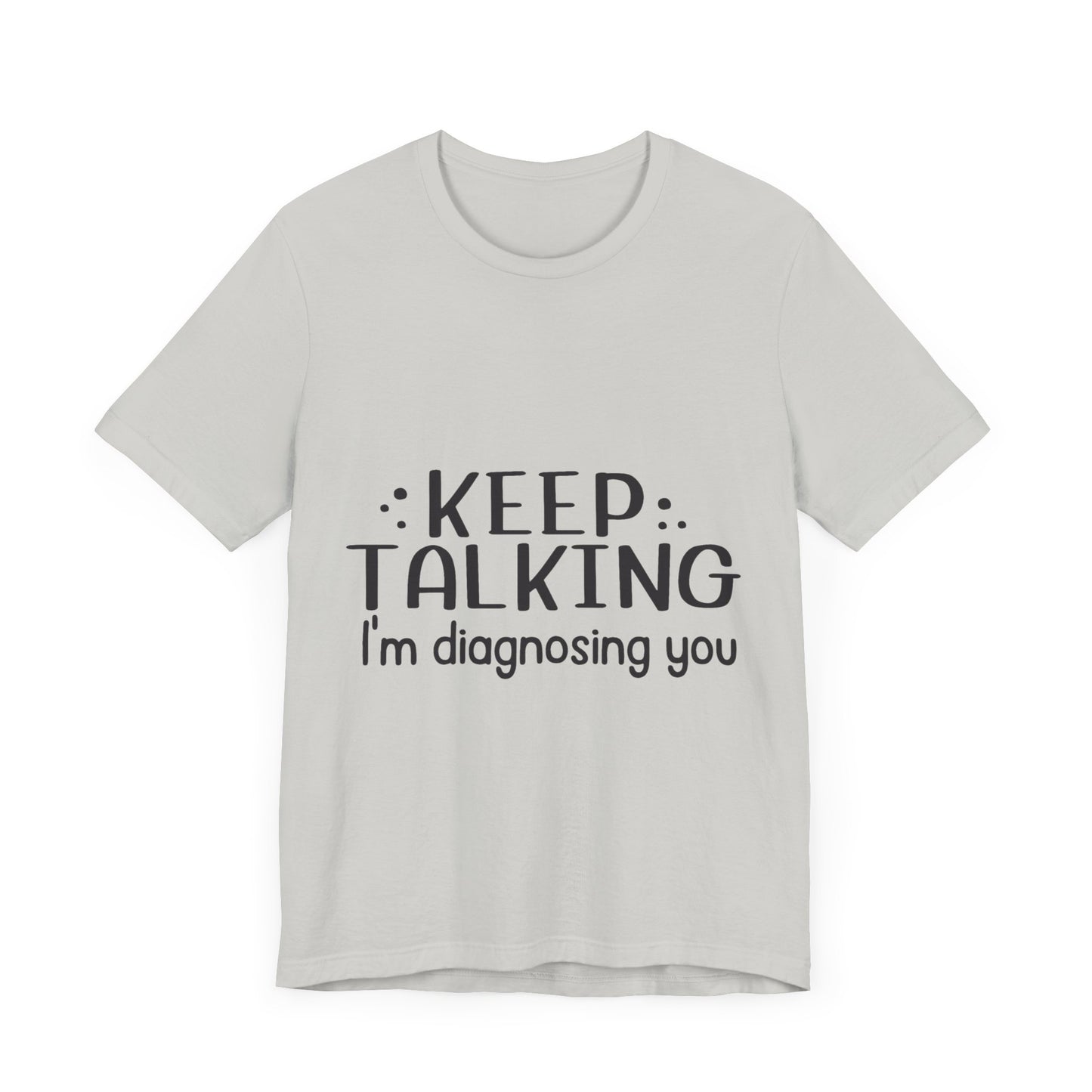 Diagnosing You T-Shirt