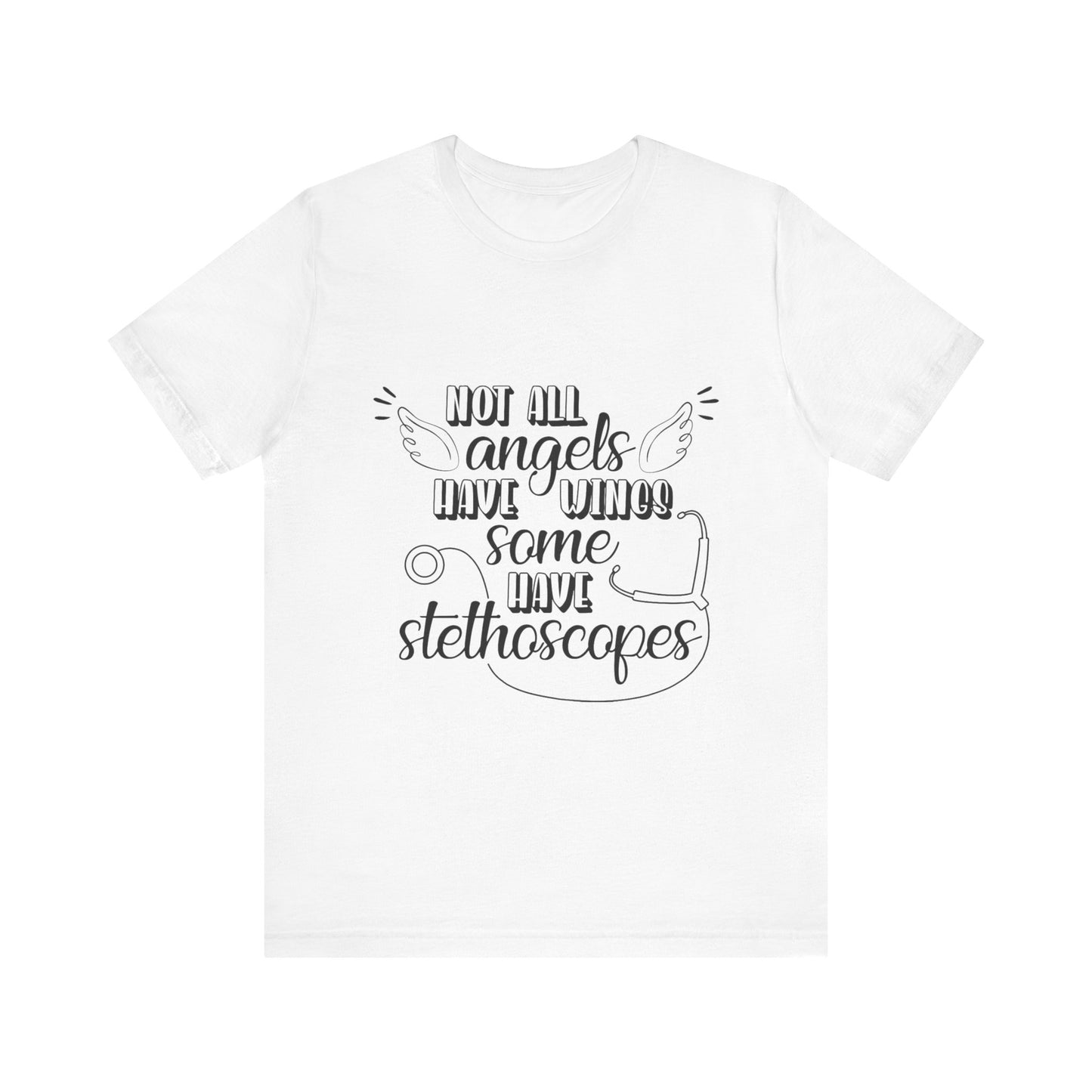 Some Angels Have Stethoscopes T-Shirt