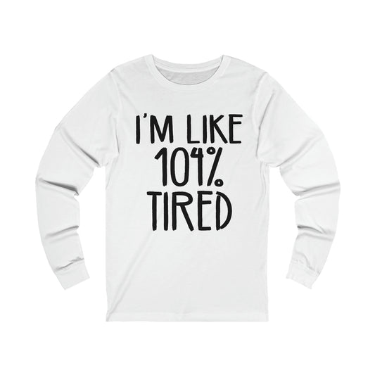 Tired Long Sleeve T-Shirt