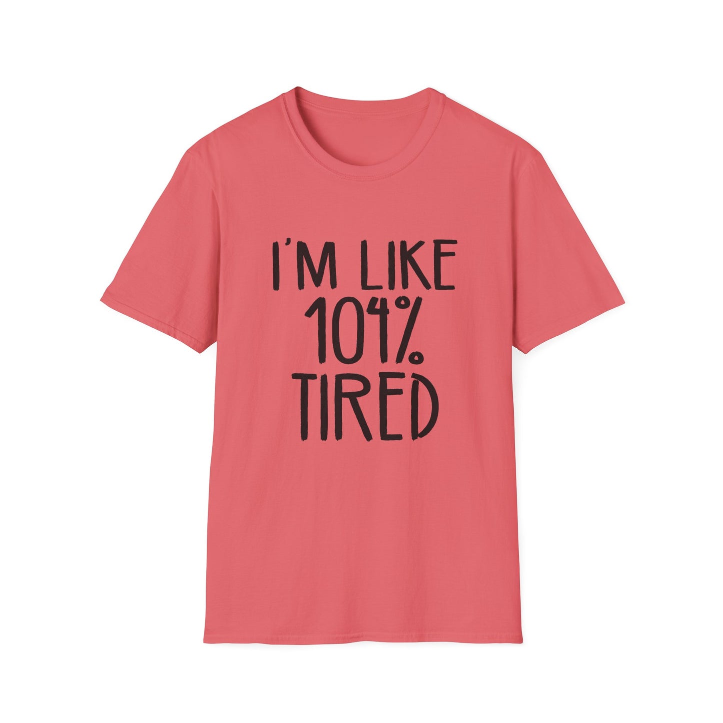 104% Tired