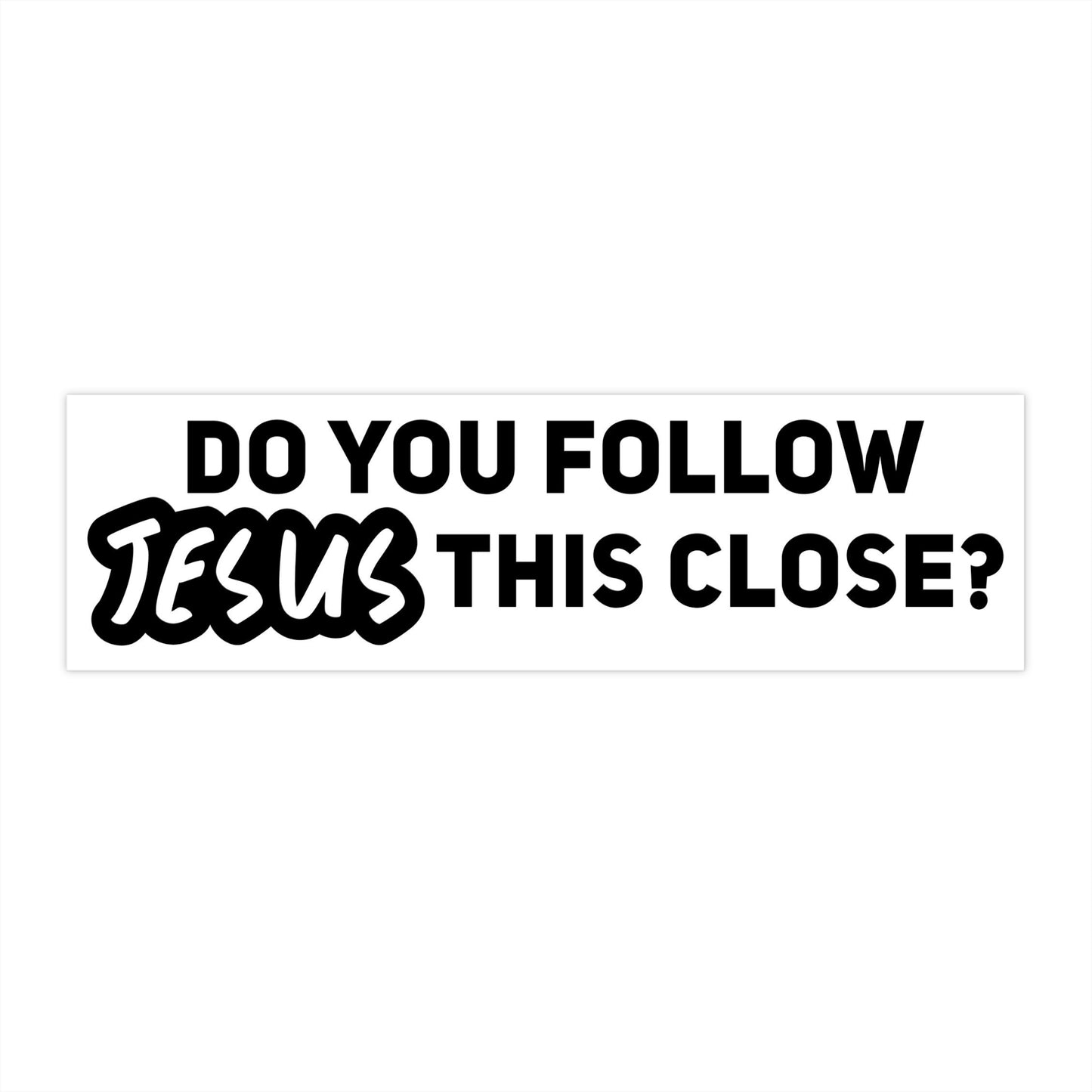 Follow Jesus Bumper Sticker