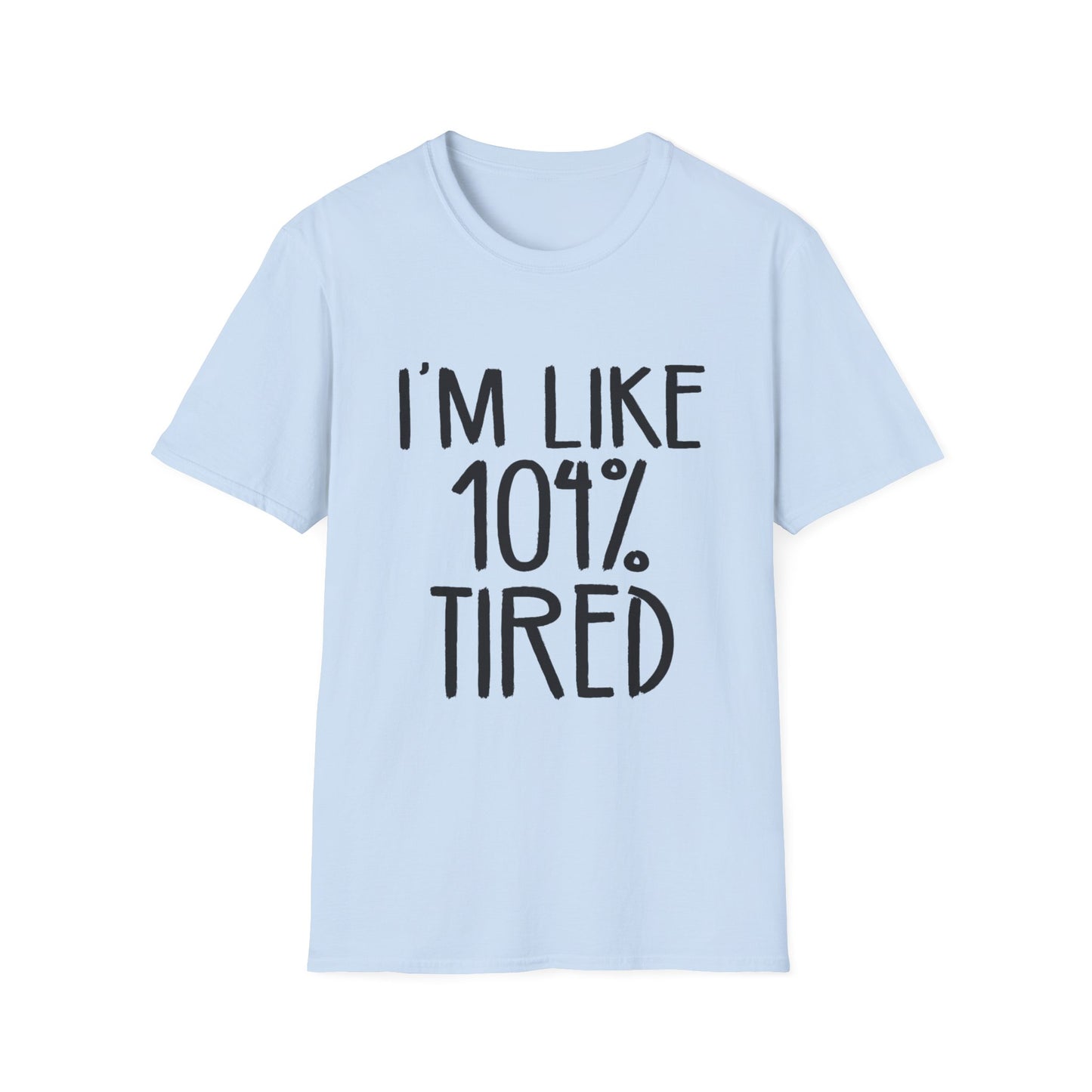 104% Tired