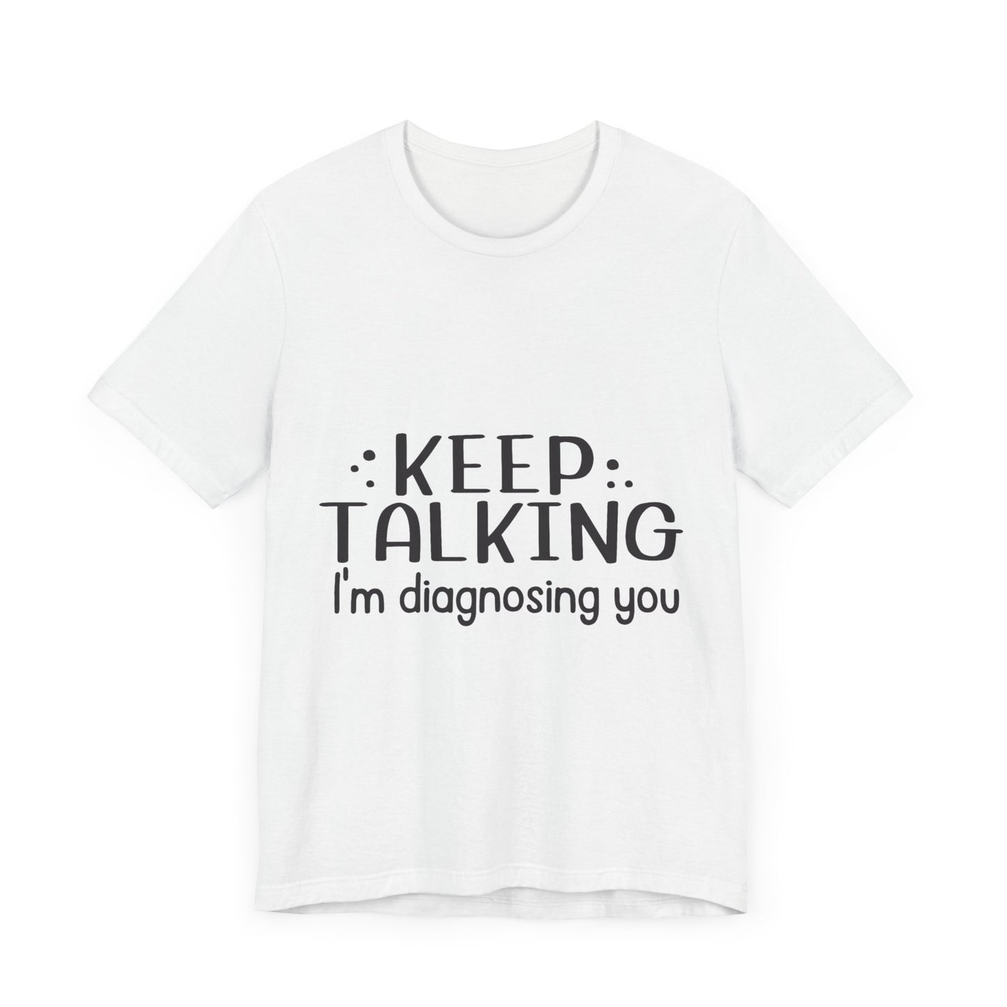 Diagnosing You T-Shirt