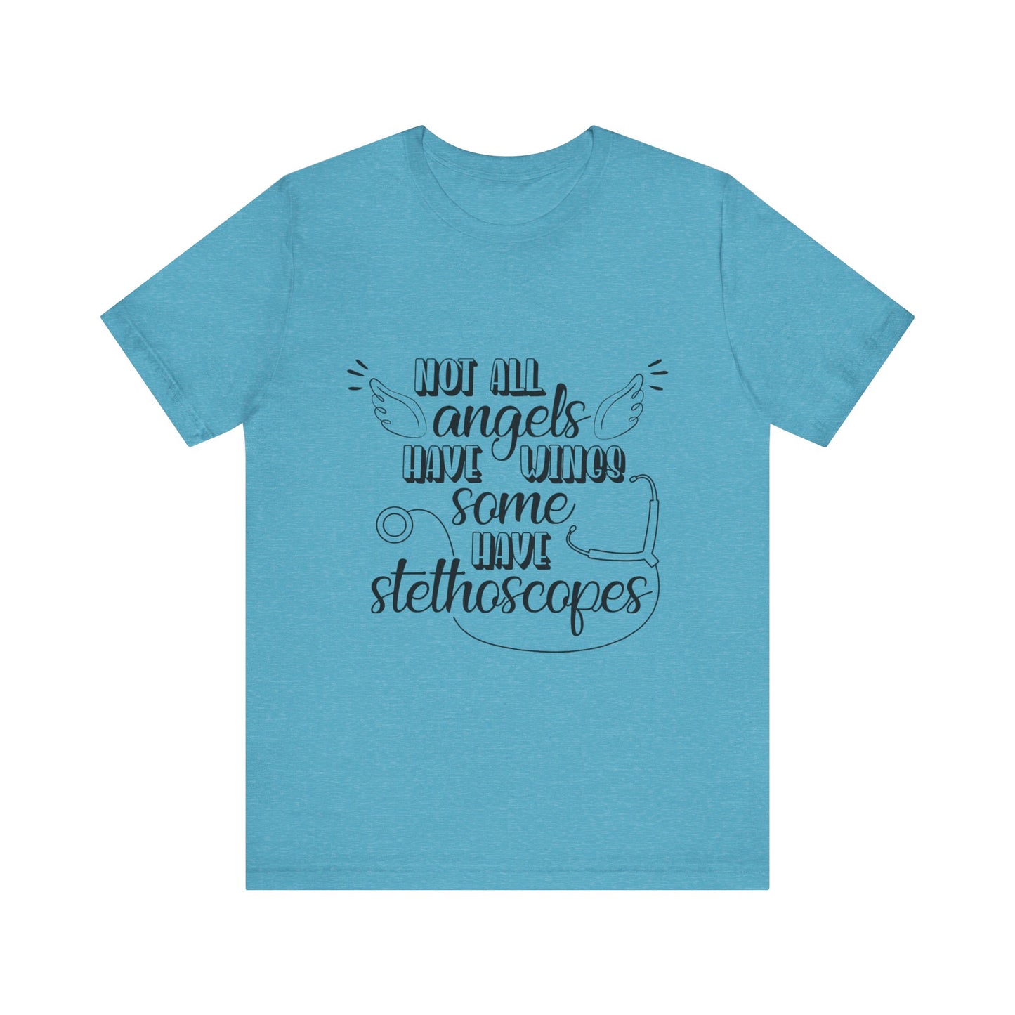 Some Angels Have Stethoscopes T-Shirt