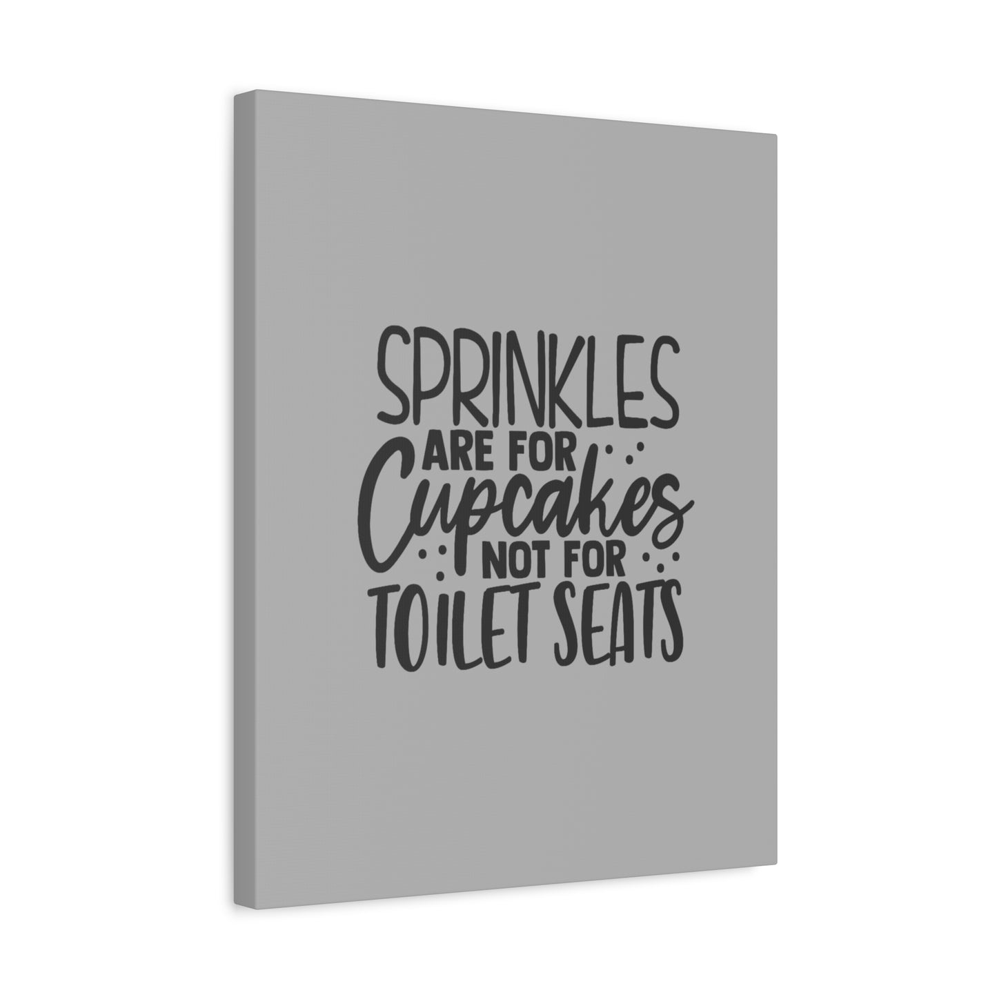 Sprinkles Are For Cupcakes Canvas