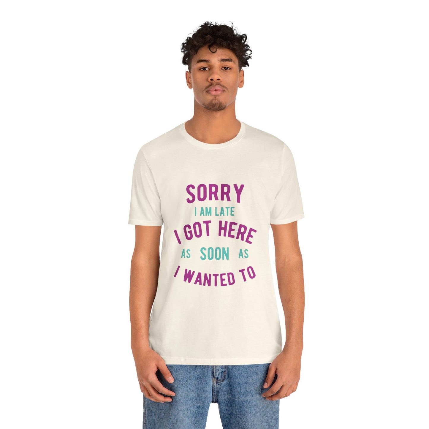 Sorry I Am Late T-Shirt