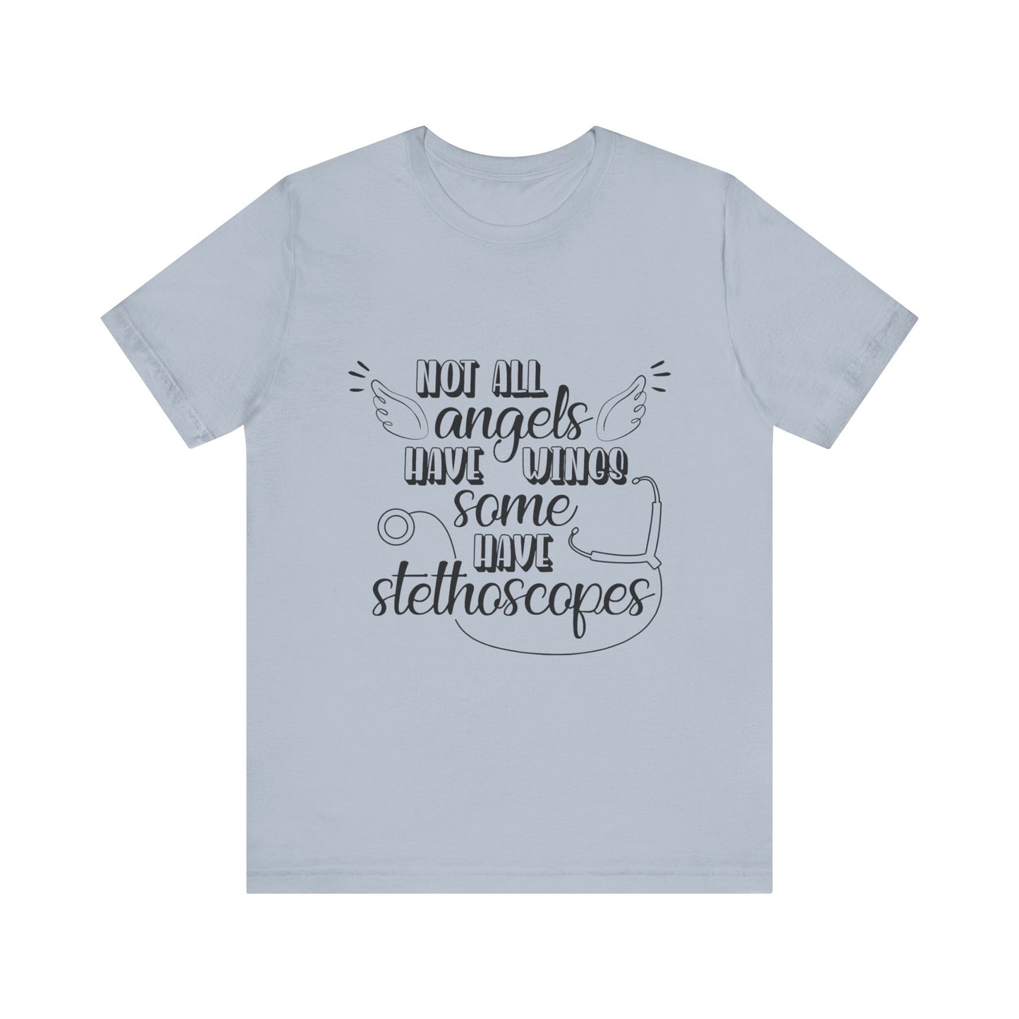 Some Angels Have Stethoscopes T-Shirt