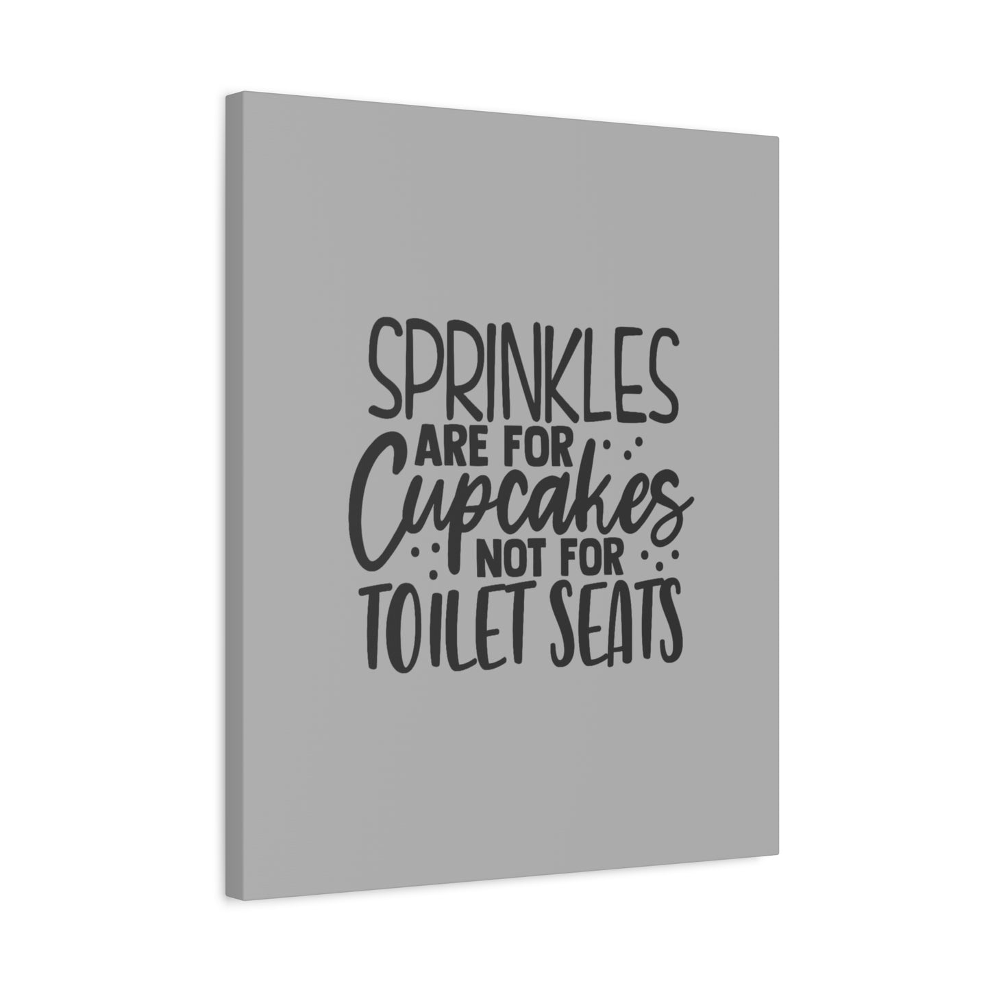 Sprinkles Are For Cupcakes Canvas