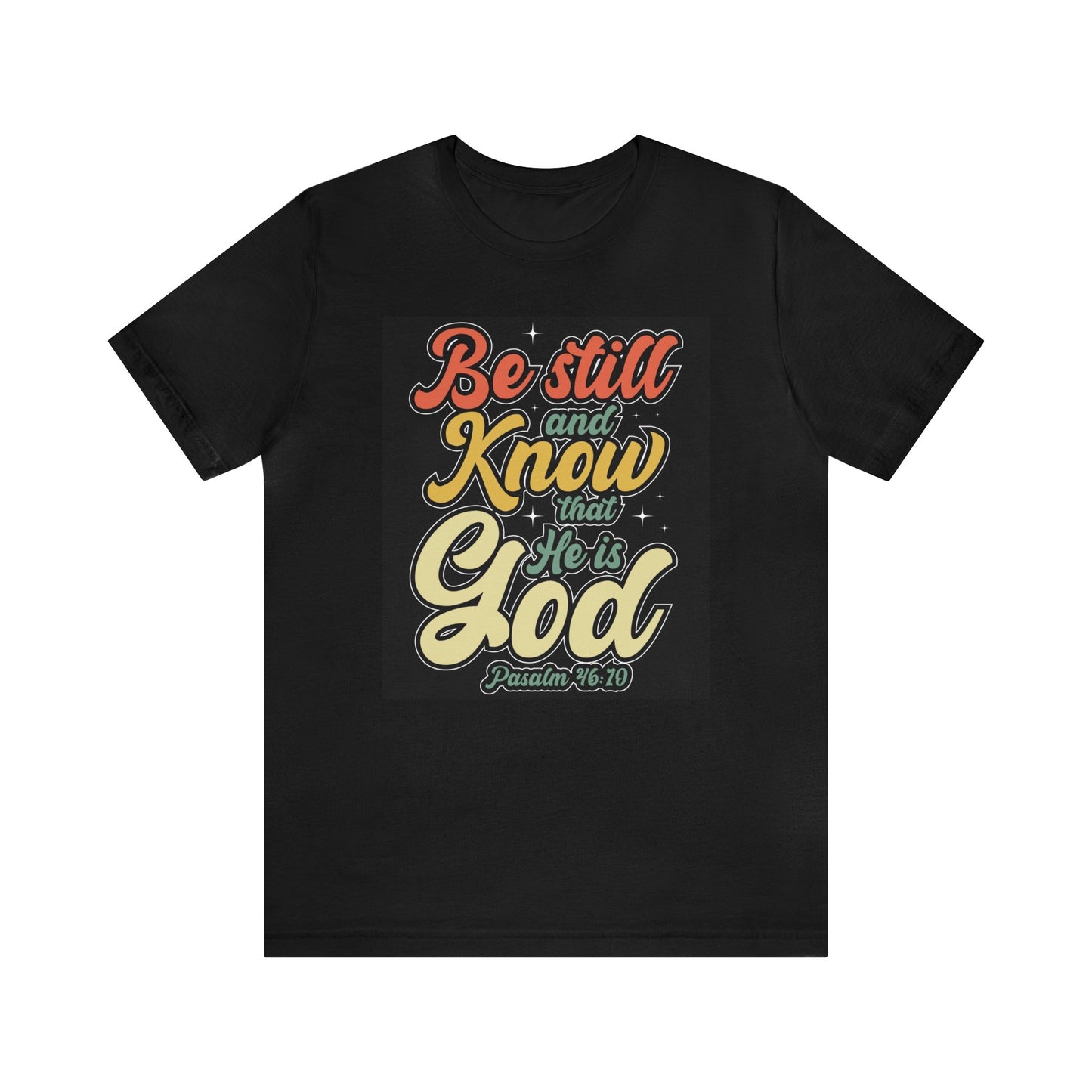 Be Still and Know T-Shirt