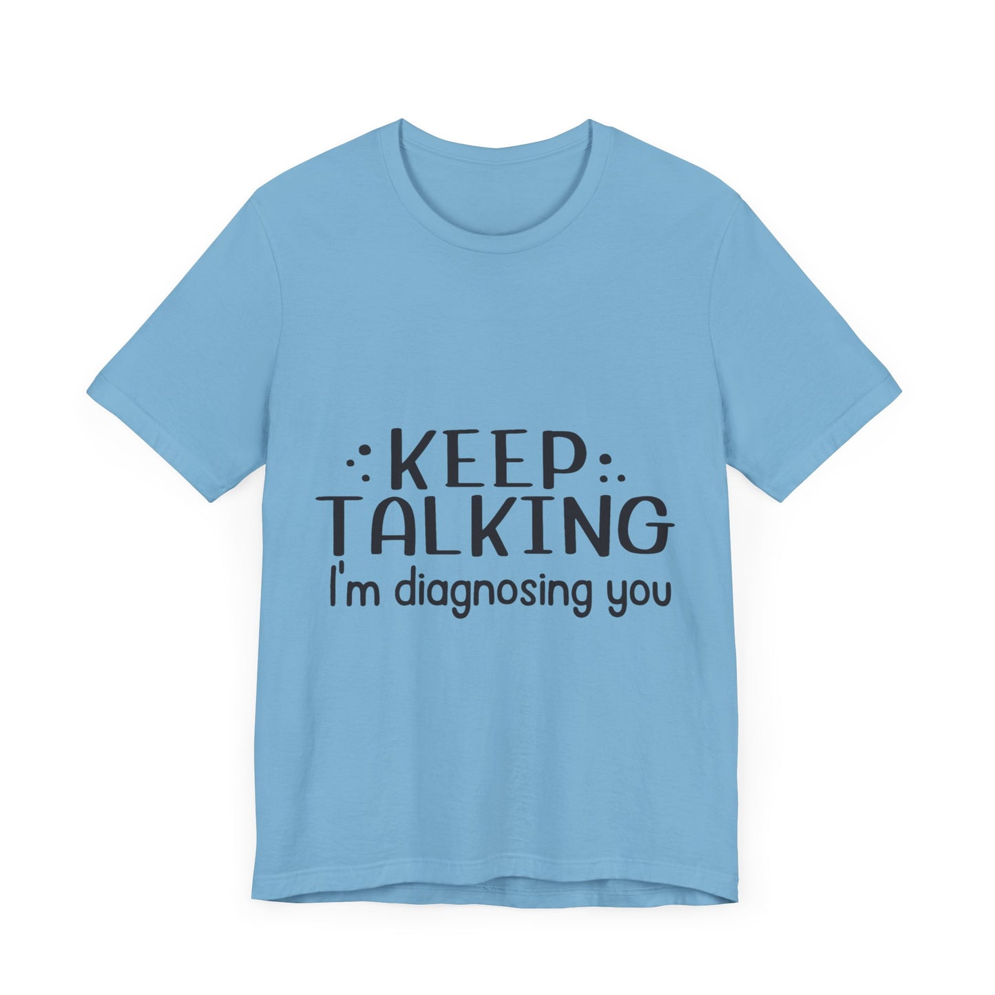 Diagnosing You T-Shirt