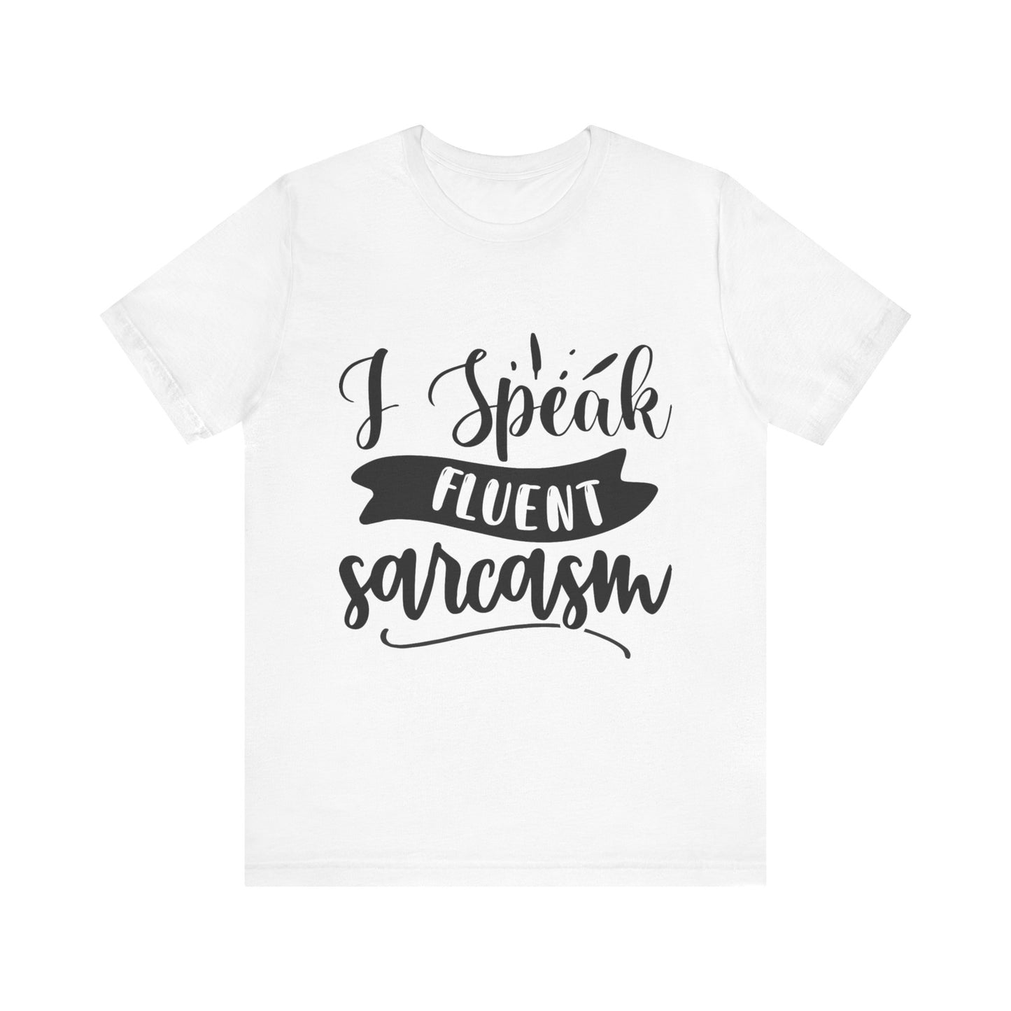 Fluent Sarcasm T-Shirt