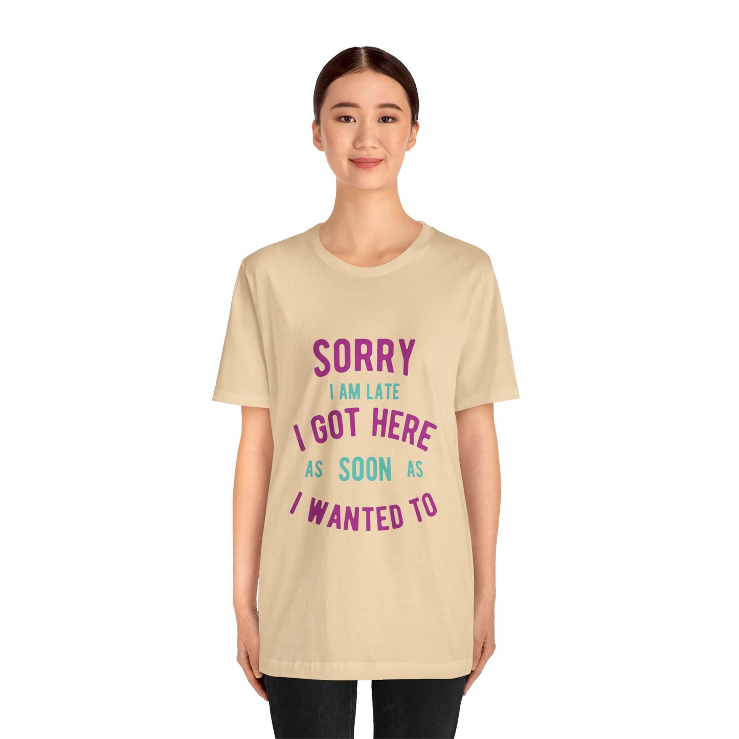 Sorry I Am Late T-Shirt