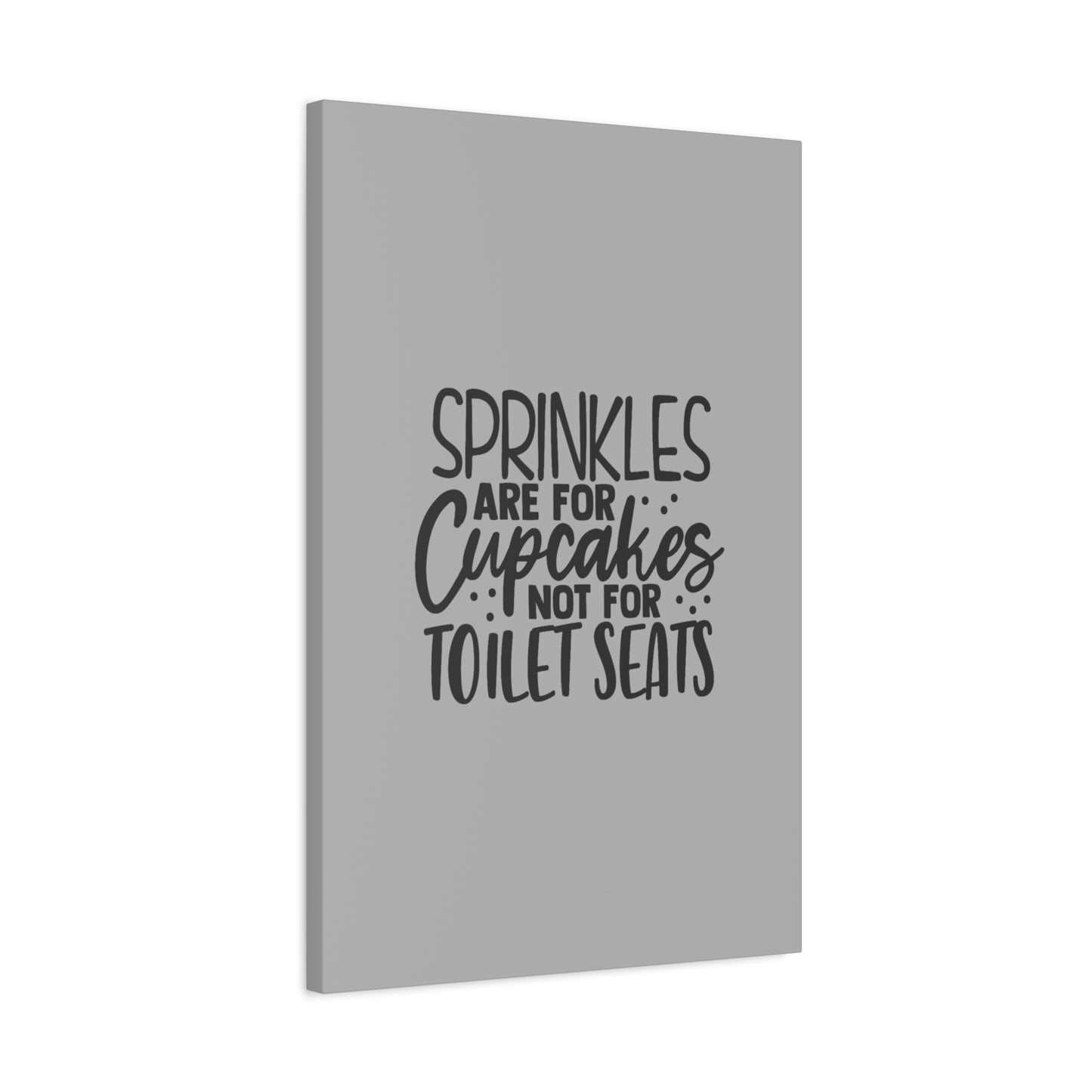 Sprinkles Are For Cupcakes Canvas