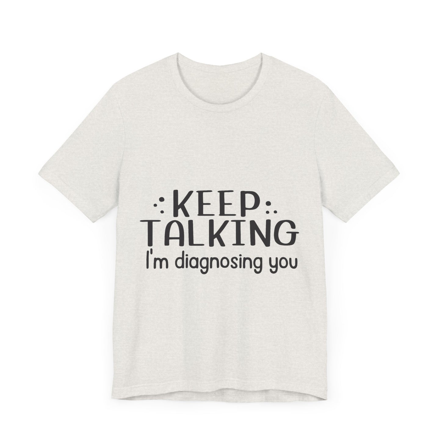 Diagnosing You T-Shirt