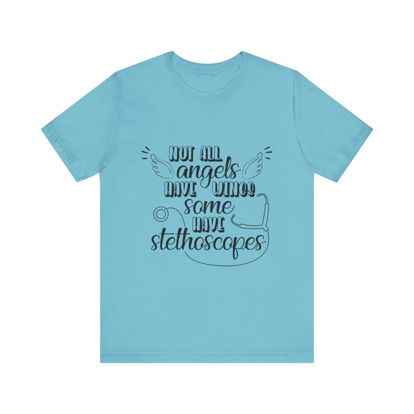 Some Angels Have Stethoscopes T-Shirt