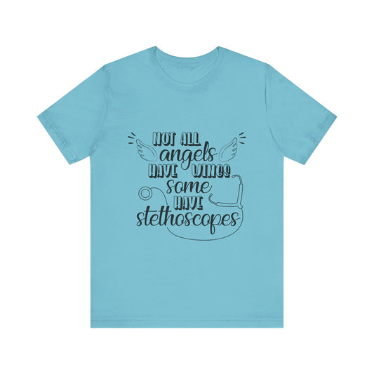 Some Angels Have Stethoscopes T-Shirt