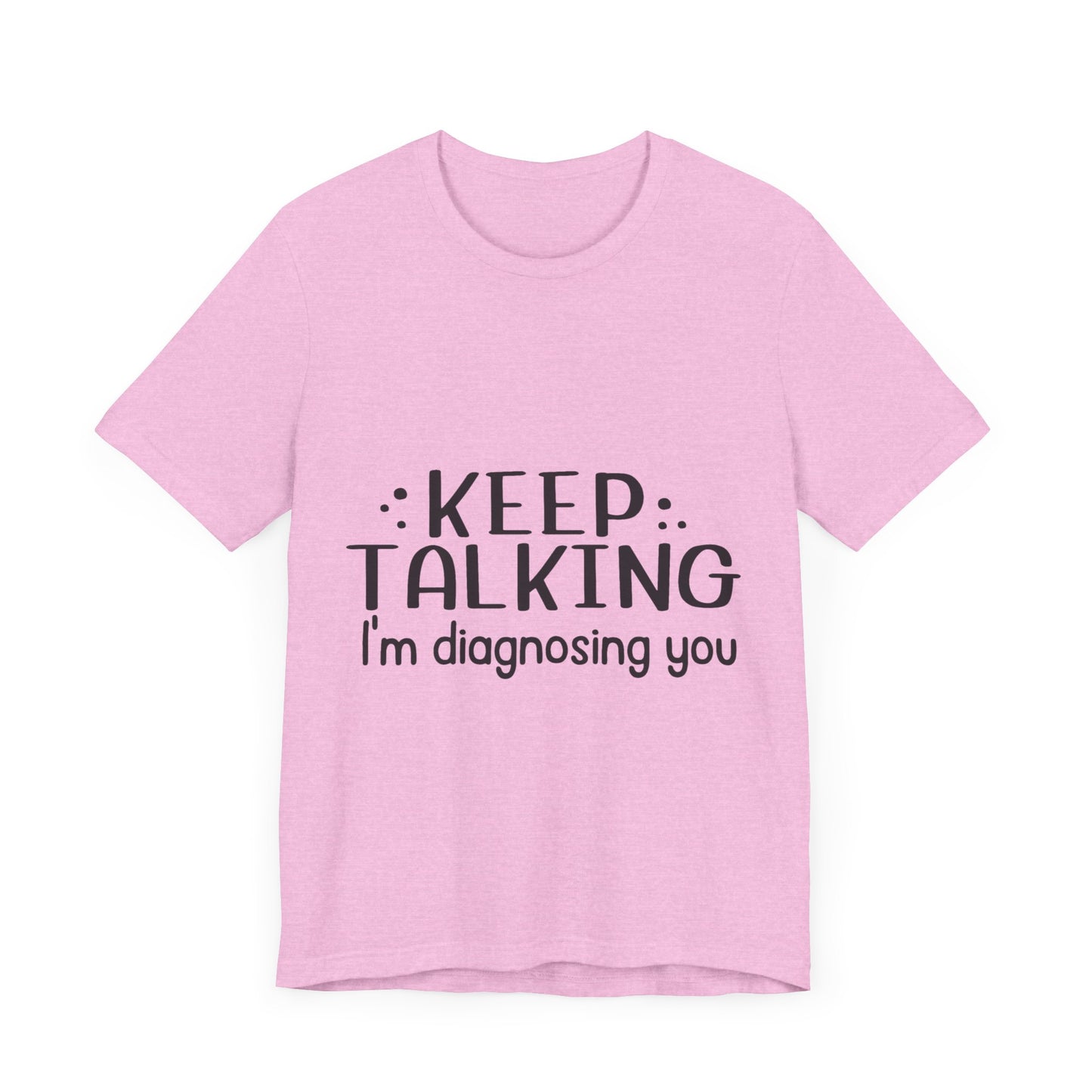 Diagnosing You T-Shirt