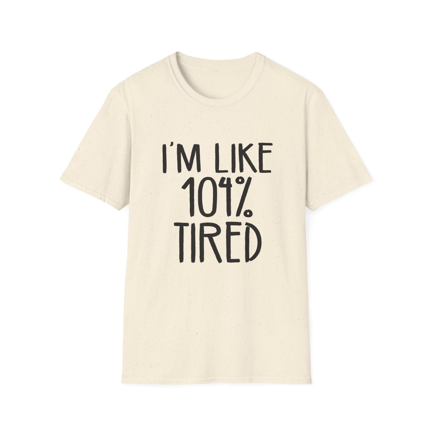 104% Tired